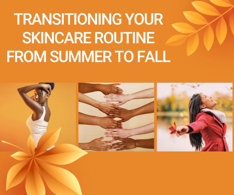 Transitioning Your Skincare Routine from Summer to Fall